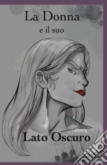 La donna e il suo lato oscuro libro di Greco Alexandros