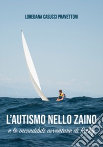 L'autismo nello zaino e le incredibili avventure di Ricky libro di Casucci Pravettoni Loredana