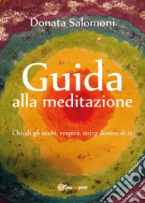 Guida alla meditazione libro di Salomoni Donata