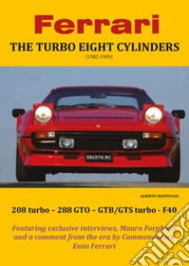 Ferrari. The turbo eight cylinders (1982-1989) libro di Mantovani Alberto