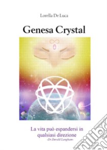Genesa Crystal libro di De Luca Lorella