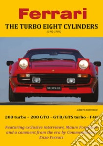 Ferrari. The turbo eight cylinders (1982-1989) libro di Mantovani Alberto