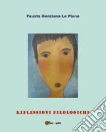 Riflessioni filologiche libro di Le Piane Fausta Genziana