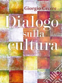 Dialogo sulla cultura libro di Cecere Giorgio