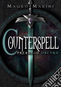 Presagio oscuro. Counterspell libro di Marini Mauro