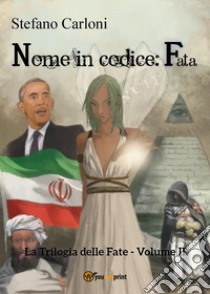 Nome in codice: Fata. La trilogia delle fate. Vol. 2 libro di Carloni Stefano