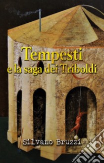 Tempesti e la saga dei Triboldi libro di Bruzzi Silvano