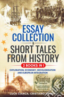 Essay collection and short tales from history (2 books in 1) libro di Cianca Luca