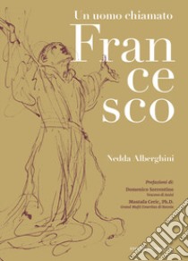 Un uomo chiamato Francesco libro di Alberghini Nedda