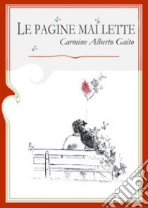 Le pagine mai lette libro di Gaito Carmine Alberto