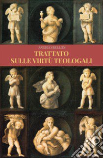 Trattato sulle virtù teologali libro di Bellon Angelo