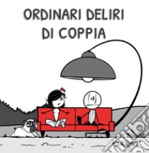 Ordinari deliri di coppia libro di IlRompi