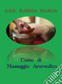 Corso di massaggio ayurvedico libro di A.S.D. Karma Marga