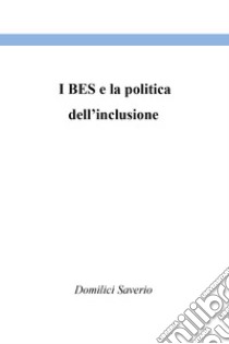 I BES e la politica dell'inclusione libro di Domilici Saverio