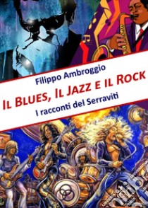 Il blues, il jazz e il rock libro di Ambroggio Filippo