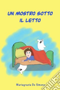 Un mostro sotto il letto libro di De Simone Mariagrazia