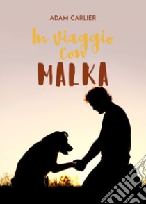 In viaggio con Malka libro di Carlier Adam