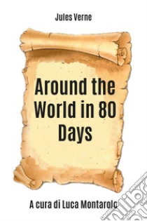 Around the world in 80 days libro di Verne Jules; Montarolo L. (cur.)