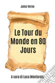 Le tour du monde en 80 jours libro di Verne Jules; Montarolo L. (cur.)