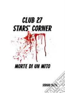 Club J27. Stars' corner. (Morte di un mito) libro di Bossi Sergio