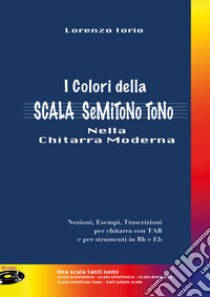 Colori della scala semitono tono nella chitarra moderna (I) libro di Iorio Lorenzo