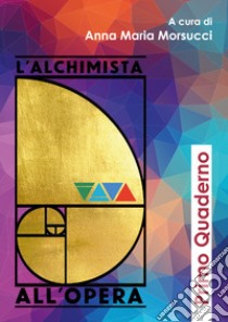 L'alchimista all'opera. Primo quaderno libro di Morsucci A. M. (cur.)