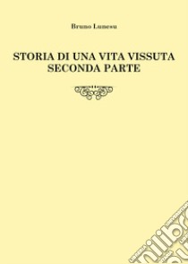 Storia di una vita vissuta. Vol. 2 libro di Lunesu Bruno