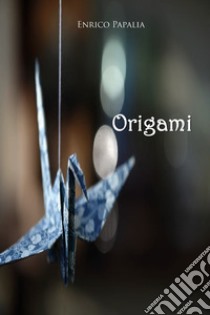 Origami libro di Papalia Enrico