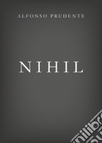 Nihil libro di Prudente Alfonso