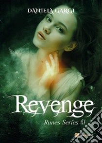 Revenge. Runes series. Ediz. italiana. Vol. 1 libro di Gargi Daniela