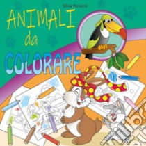 Animali da colorare. Ediz. illustrata libro di Perversi Silvia