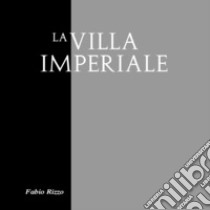 La Villa Imperiale libro di Rizzo Fabio
