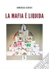 La mafia è liquida libro di Scapati Domenico