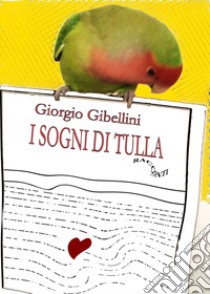 I sogni di Tulla libro di Gibellini Giorgio