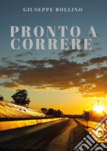 Pronto a correre libro di Bollino Giuseppe