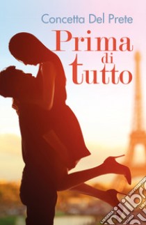 Prima di tutto libro di Del Prete Concetta