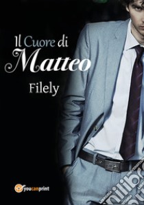 Il cuore di Matteo libro di Filely