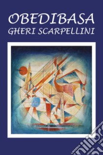 Obedibasa libro di Scarpellini Gheri