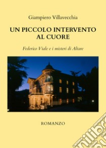 Un piccolo intervento al cuore libro di Villavecchia Giampiero