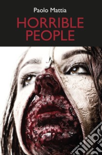 The horrible people libro di Mattia Paolo