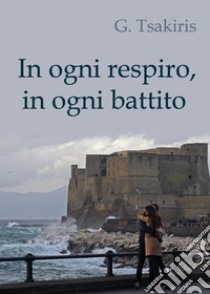 In ogni respiro, in ogni battito libro di Tsakiris G.