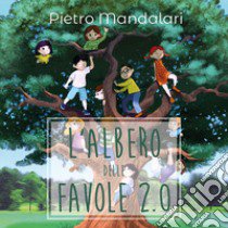 L'albero delle favole 2.0 libro di Mandalari Pietro