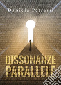 Dissonanze parallele libro di Petrassi Daniela