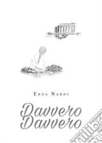 Davvero davvero libro di Nardi Enza