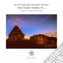 Taccuino India '90... Appunti per ventuno giorni di viaggio libro di Beato Maestro del Provvisorio