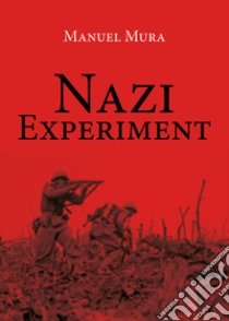 Nazi Experiment libro di Mura Manuel