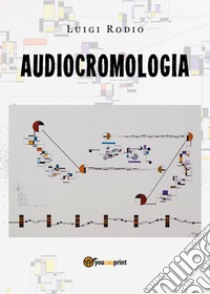 Audiocromologia libro di Rodio Luigi