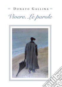 Vivere. Le parole libro di Gallina Donato