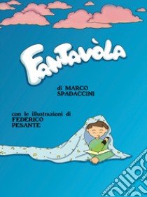 Fantavòla. Ediz. illustrata libro di Spadaccini Marco