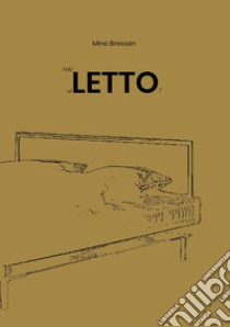 Hai letto il letto? libro di Bressan Mino